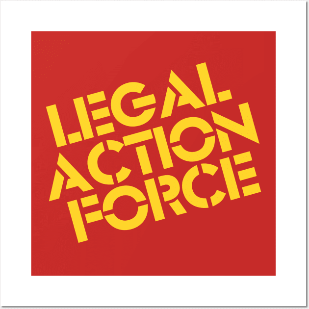 Legal Action Force Wall Art by Demure Viper labs